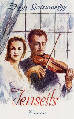 John Galsworthy: Jenseits - Roman einer Liebe (eBook, ePUB) John Galsworthy: Jenseits - Roman einer Liebe (eBook, ePUB)