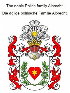 The noble Polish family Albrecht. Die adlige polnische Familie Albrecht. (eBook, ePUB)