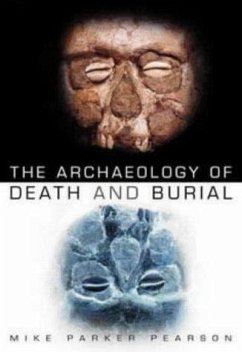 The Archaeology of Death and Burial (eBook, ePUB) - Parker Pearson, Mike