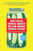 How Yiddish Changed America and How America Changed Yiddish (eBook, ePUB)