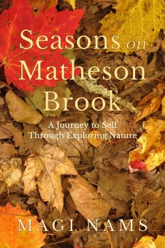 Seasons on Matheson Brook: A Journey to Self Through Exploring Nature (eBook, ePUB) - Nams, Magi