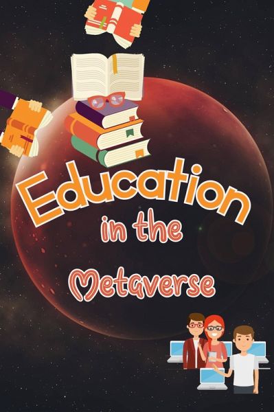 Education in the Metaverse (MFI Series1, #172) (eBook, ePUB) Education in the Metaverse (MFI Series1, #172) (eBook, ePUB)