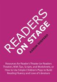 Readers on Stage: Resources for Reader's Theater (or Readers Theatre), With Tips, Scripts, and Worksheets, or How to Use Simple Children's Plays to Build Reading Fluency and Love of Literature (eBook, ePUB)