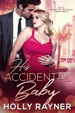 His Accidental Baby (Wedded To The Sheikh, #2) (eBook, ePUB) - Rayner, Holly