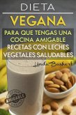 Recetas con Leches Vegetales Saludables, Dieta Vegana para que tengas una Cocina Amigable (eBook, ePUB)
