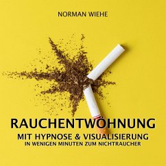 Rauchentwöhnung mit Hypnose & Visualisierung (MP3-Download) - Wiehe, Norman