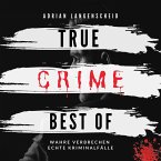 True Crime Best of Wahre Verbrechen Echte Kriminalfälle (MP3-Download)