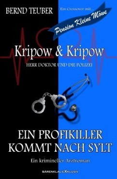 Kripow & Kripow - Herr Doktor und die Polizei: Ein Profikiller kommt nach Sylt - Teuber, Bernd