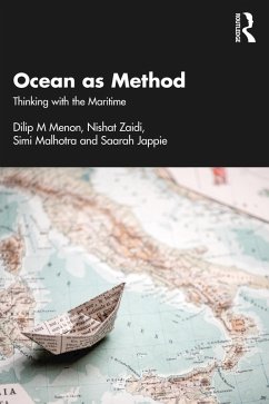 Ocean as Method (eBook, PDF) - Menon, Dilip M; Zaidi, Nishat; Malhotra, Simi; Jappie, Saarah Ocean as Method (eBook, PDF) - Menon, Dilip M; Zaidi, Nishat; Malhotra, Simi; Jappie, Saarah