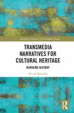 Transmedia Narratives for Cultural Heritage (eBook, PDF) Transmedia Narratives for Cultural Heritage (eBook, PDF)