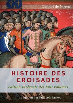Histoire des croisades (eBook, ePUB) - de Nogent, Guibert