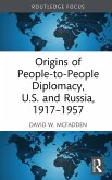 Origins of People-to-People Diplomacy, U.S. and Russia, 1917-1957 (eBook, PDF)
