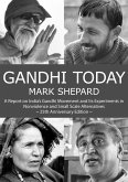 Gandhi Today: A Report on India's Gandhi Movement and Its Experiments in Nonviolence and Small Scale Alternatives (25th Anniversary Edition) (eBook, ePUB)