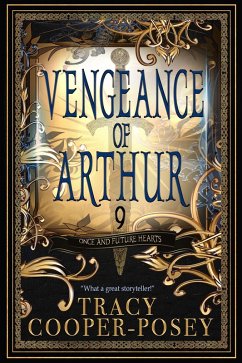 Vengeance of Arthur (Once and Future Hearts, #9) (eBook, ePUB) - Cooper-Posey, Tracy