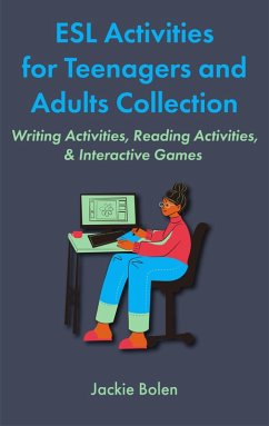 ESL Activities for Teenagers and Adults Collection: Writing Activities, Reading Activities, & Interactive Games (eBook, ePUB) - Bolen, Jackie