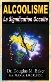 Alcoolisme - La Signification Occulte (eBook, ePUB)