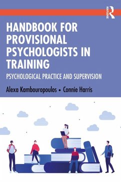 Handbook for Provisional Psychologists in Training (eBook, ePUB) - Kambouropoulos, Alexa; Harris, Connie