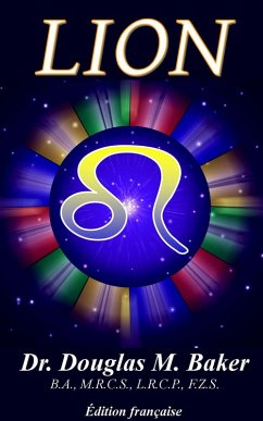 Lion (12 Zodiac Signs, French, #5) (eBook, ePUB) - Baker, Douglas M. Lion (12 Zodiac Signs, French, #5) (eBook, ePUB) - Baker, Douglas M.