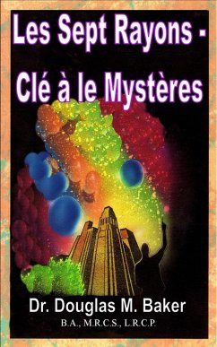 Les Sept Rayons - Clé à le Mystères (eBook, ePUB) - Baker, Douglas M.