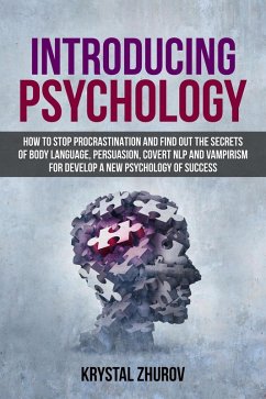 Cover Introducing Psychology: How to Stop Procrastination and Find Out the Secrets of Body Language, Persuasion, Covert NLP and Vampirism for Develop a New Psychology of Success (eBook, ePUB)