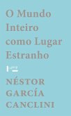 O Mundo Inteiro como Lugar Estranho (eBook, ePUB) O Mundo Inteiro como Lugar Estranho (eBook, ePUB)