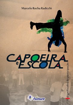 Capoeira e escola: significados da participação (eBook, ePUB) - Radicchi, Marcelo Rocha