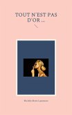 Tout n'est pas d'Or ... (eBook, ePUB)