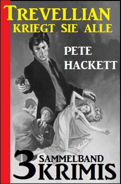 Trevellian kriegt sie alle: Sammelband 3 Krimis (eBook, ePUB) - Hackett, Pete