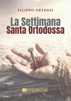 La Settimana Santa Ortodossa (eBook, ePUB) - Filippo, Ortenzi
