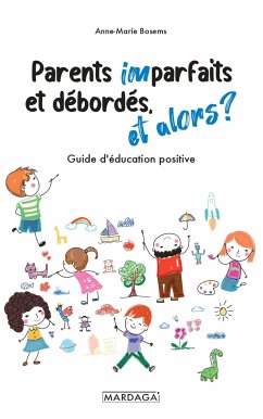 Parents imparfaits et débordés, et alors ? (eBook, ePUB) - Bosems, Anne-Marie