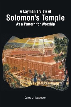 A Layman's View of Solomans Temple As A Pattern For Worship - Isaacson, Giles J.