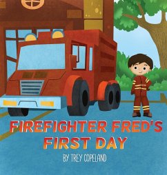 Firefighter Fred's First Day - Copeland, Trey