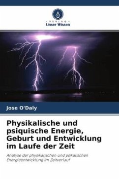 Physikalische und psiquische Energie, Geburt und Entwicklung im Laufe der Zeit - O'Daly, Jose