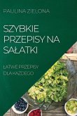 SZYBKIE PRZEPISY NA SA¿ATKI