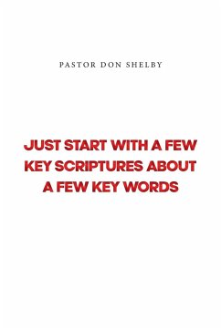 Just Start with a Few Key Scriptures about a Few Key Words - Shelby, Pastor Don