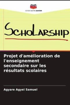 Projet d'amélioration de l'enseignement secondaire sur les résultats scolaires - Agyei Samuel, Agyare