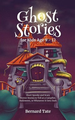 Ghost Stories for Kids Age 9 - 12 - Tate, Bernard