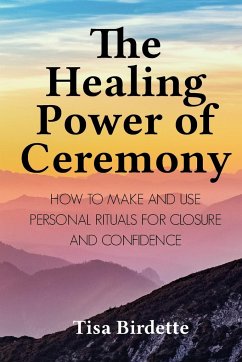 The Healing Power of Ceremony - Birdette, Tisa