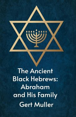 The Ancient Black Hebrews: Abraham And His Family - Gert Muller
