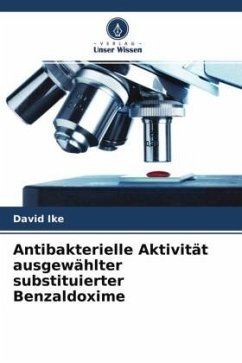 Antibakterielle Aktivität ausgewählter substituierter Benzaldoxime - Ike, David