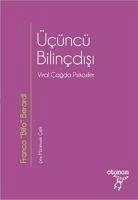 Ücüncü Bilincdisi;Viral Cagda Psikosfer - Bifo Berardi, Franco