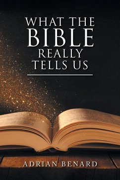 What the Bible Really Tells Us - Benard, Adrian