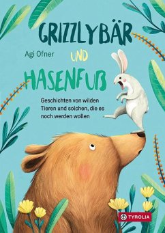 Grizzlybär und Hasenfuß - Ofner, Agi