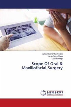 Scope Of Oral & Maxillofacial Surgery - Kushwaha, Ashish Kumar;Rana, Amar Singh;Singh, Gaurav