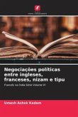 Negociações políticas entre ingleses, franceses, nizam e tipu