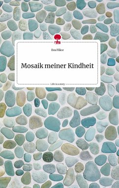 Mosaik meiner Kindheit. Life is a Story - story.one - Filice, Eva