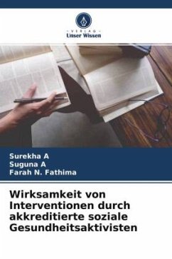 Wirksamkeit von Interventionen durch akkreditierte soziale Gesundheitsaktivisten - A, Surekha;A, Suguna;N. Fathima, Farah