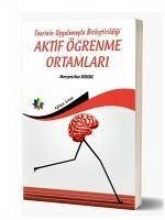 Teorinin Uygulamayla Birlestirildigi ;Aktif Ögrenme Ortamlari - Nur Aydede, Meryem