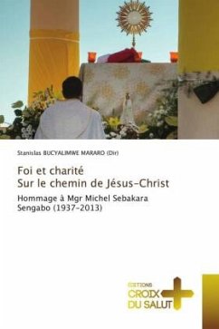 Foi et charité Sur le chemin de Jésus-Christ - BUCYALIMWE MARARO (Dir), Stanislas