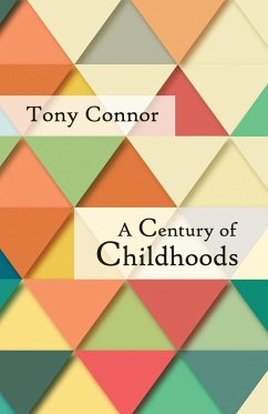 A Century of Childhoods - Connor, Tony